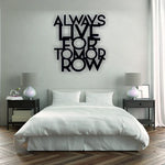 ALWAYS LIVE FOR TOMORROW METAL WALL QUOTES